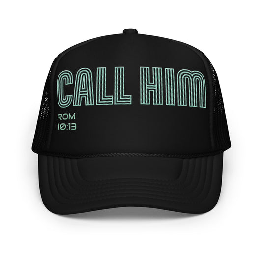 CALL HIM- Foam trucker hat