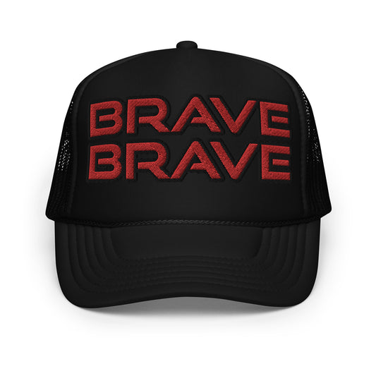 BRAVE BRAVE- Foam trucker hat